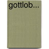 Gottlob... by Arnold H.L. Heeren