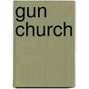 Gun Church by Reed Farrel Coleman