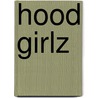Hood Girlz door Chyna Sallier