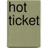 Hot Ticket door Olivia Cunning