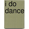 I Do Dance door Elizabeth Batory