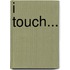 I Touch...
