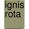 Ignis Rota by Sophia Eva Galwa