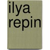 Ilya Repin door Jelena Kirillina