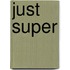 Just Super