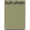 Kult-Uhren by Michael Balfour