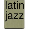 Latin Jazz door Ronald Cohn