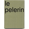Le Pelerin door Le Vicomte D'Arlincourt