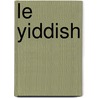 Le Yiddish door Nadia Dehan-Rotschild