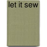 Let It Sew door Elizabeth Lynn Casey