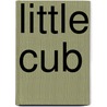 Little Cub by Olivier Dunrea