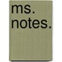 Ms. Notes.