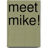 Meet Mike! door Hit Entertainment