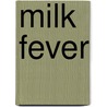 Milk Fever door Kaddy Benyon