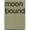 Moon Bound door Major Colin Burgess
