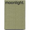 Moonlight. door Mary E. Mann