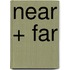 Near + Far