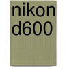 Nikon D600 door Rob Sylvan