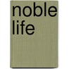 Noble Life by Dinah Maria Mu Craik