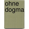 Ohne Dogma door Henryk Sienkiewicz