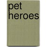 Pet Heroes door Lisa Wojina