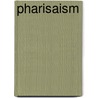 Pharisaism door R. Travers (Robert Travers) Herford