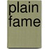 Plain Fame