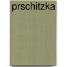 Prschitzka door Heinz Béla Schmutzer