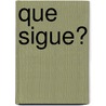 Que Sigue? by Bobbie Kalman