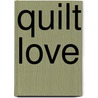 Quilt Love door Cassandra Ellis