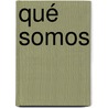 Qué Somos by MartíN. Gallo