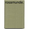 Rosamunde. door Joseph Ritter Von Seyfried