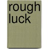 Rough Luck door Lesley Beake