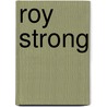 Roy Strong door Sir Roy Strong