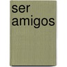 Ser Amigos by Zondervan Publishing
