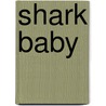 Shark Baby door Ann Downer