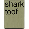 Shark Toof by Shana Nys Dambrot