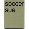 Soccer Sue by Jane Vecchio