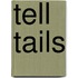 Tell Tails