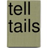 Tell Tails door Wendy Greenberg