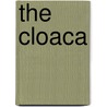 The Cloaca by Andrew Hood