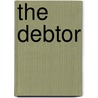 The Debtor door Mary Eleanor Wilkins Freeman
