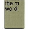 The M Word door Toddi Gutner