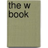 The W Book by Jeanne Beveridge