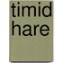 Timid Hare