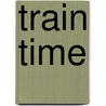 Train Time door Adria F. Klein
