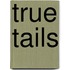 True Tails