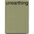 Unearthing