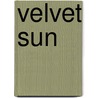 Velvet Sun door Jo Anna Browning