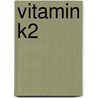 Vitamin K2 door Josef Pies